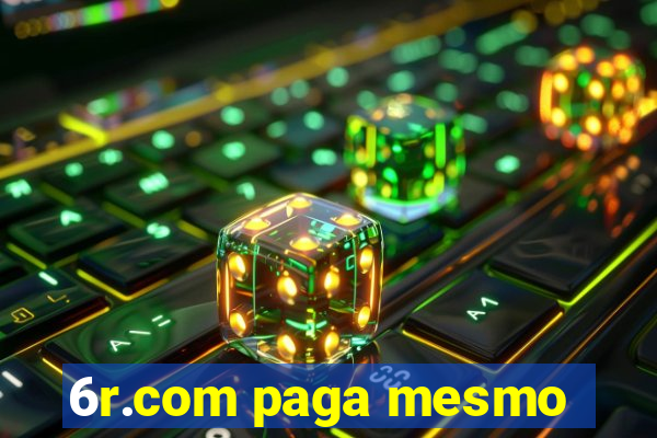 6r.com paga mesmo